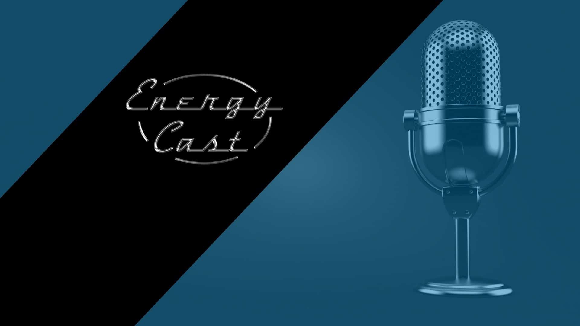 Energy Cast podcast